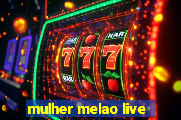 mulher melao live